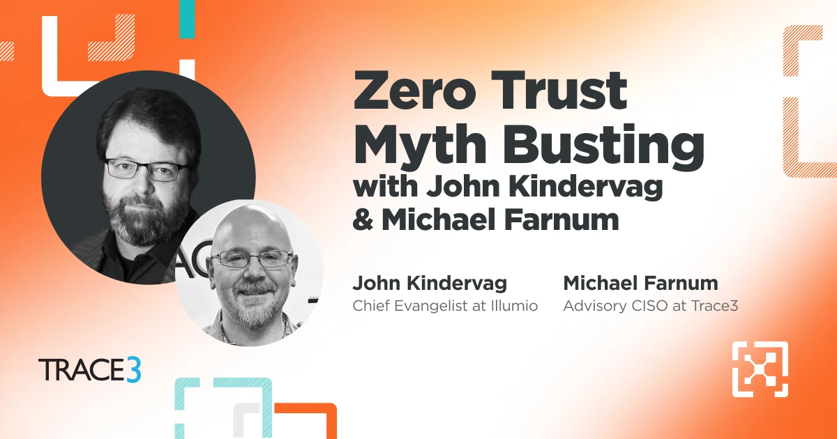 5 Zero Trust Myths Busted by John Kindervag and Michael Farnum