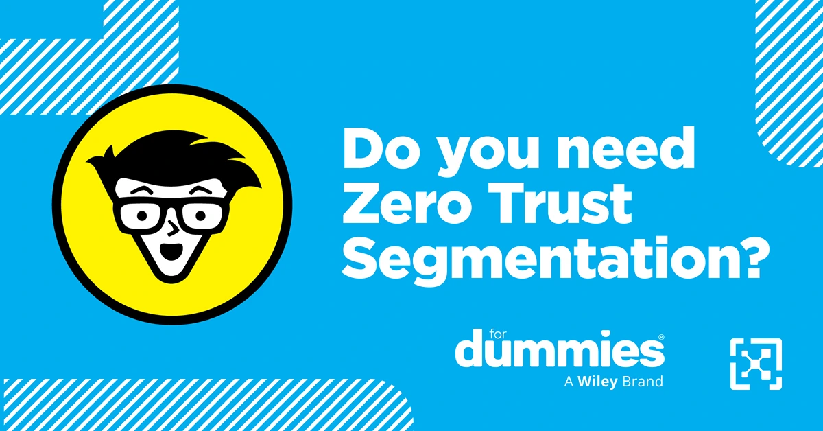 Do You Need Zero Trust Segmentation?