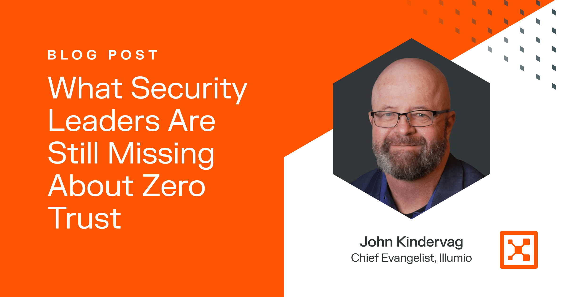 John Kindervag on What Security Leaders Are Still Missing About Zero Trust