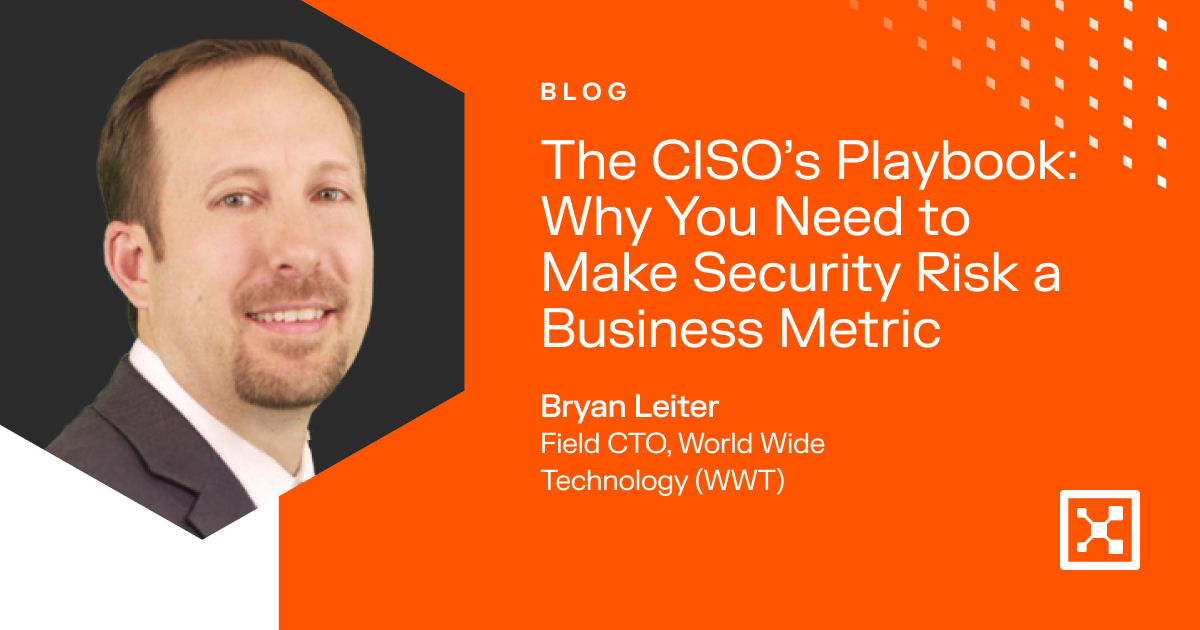 The CISO’s Playbook: Why You Need to Make Security Risk a Business Metric