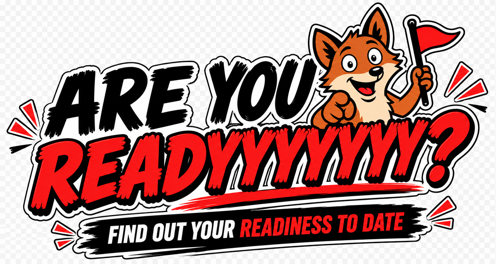 Are you readyyyyyyy? Find out your readiness to date — Crayvon the Cray fox waving a red flag