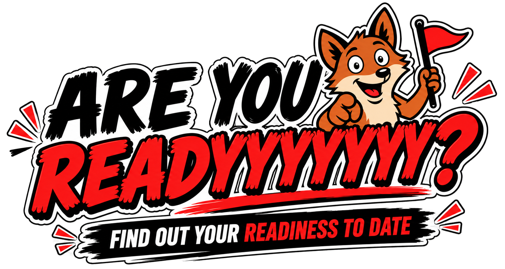 Are you readyyyyyyy? Find out your readiness to date — Crayvon the Cray fox waving a red flag