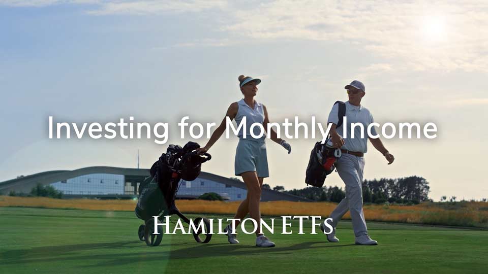 Hamilton ETFs: HYLD | HDIV - Delivering You More Income, Every Month