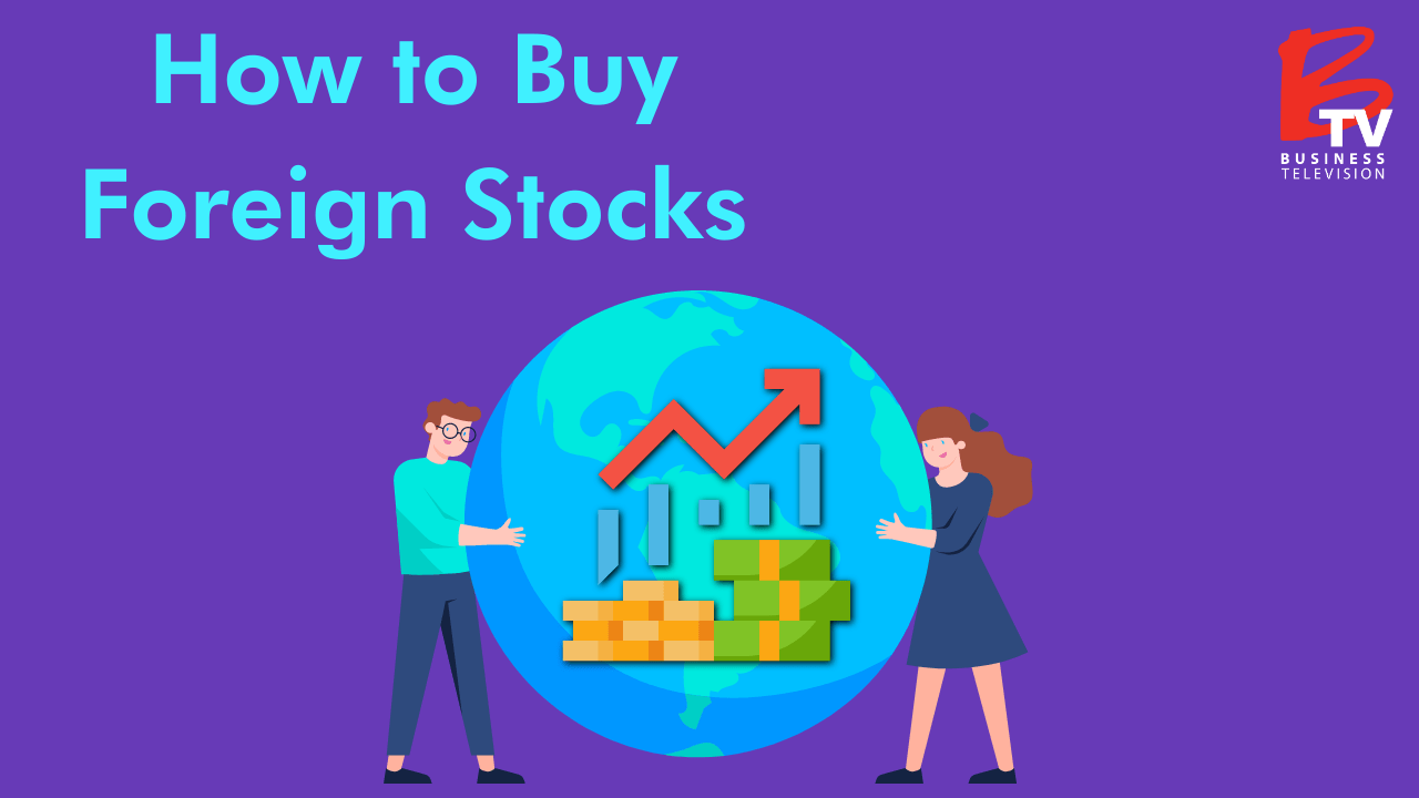 How to Buy Foreign Stocks Stock Market Guide: How To Buy Foreign Stocks