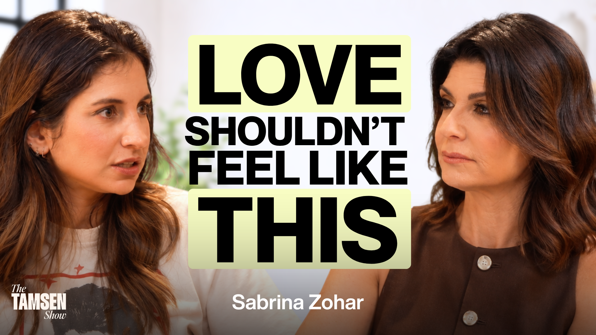 The Tamsen Show episode cover: Sabrina Zohar and Tamsen Fadal, text reads 'Love shouldn't feel like this'