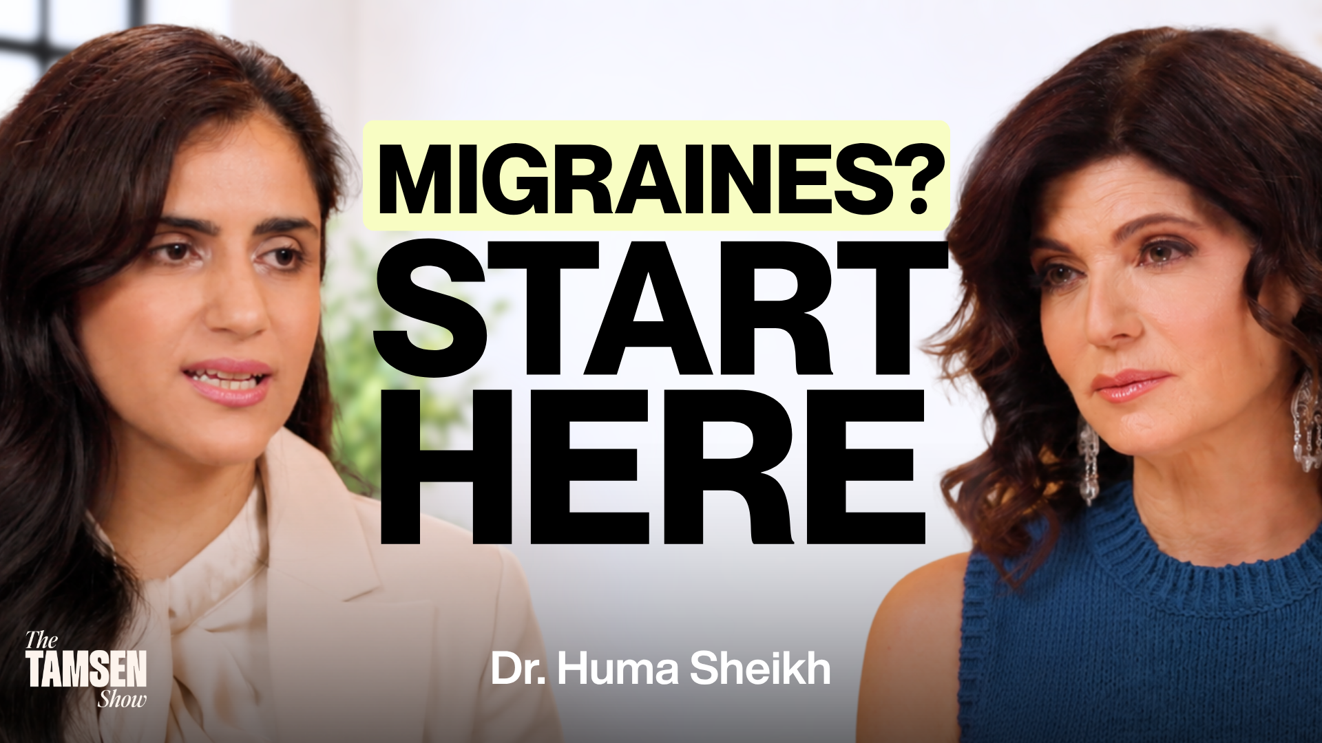 The Tamsen Show episode cover: Dr. Huma Sheikh and Tamsen Fadal, text reads 'Migraines? Start here'