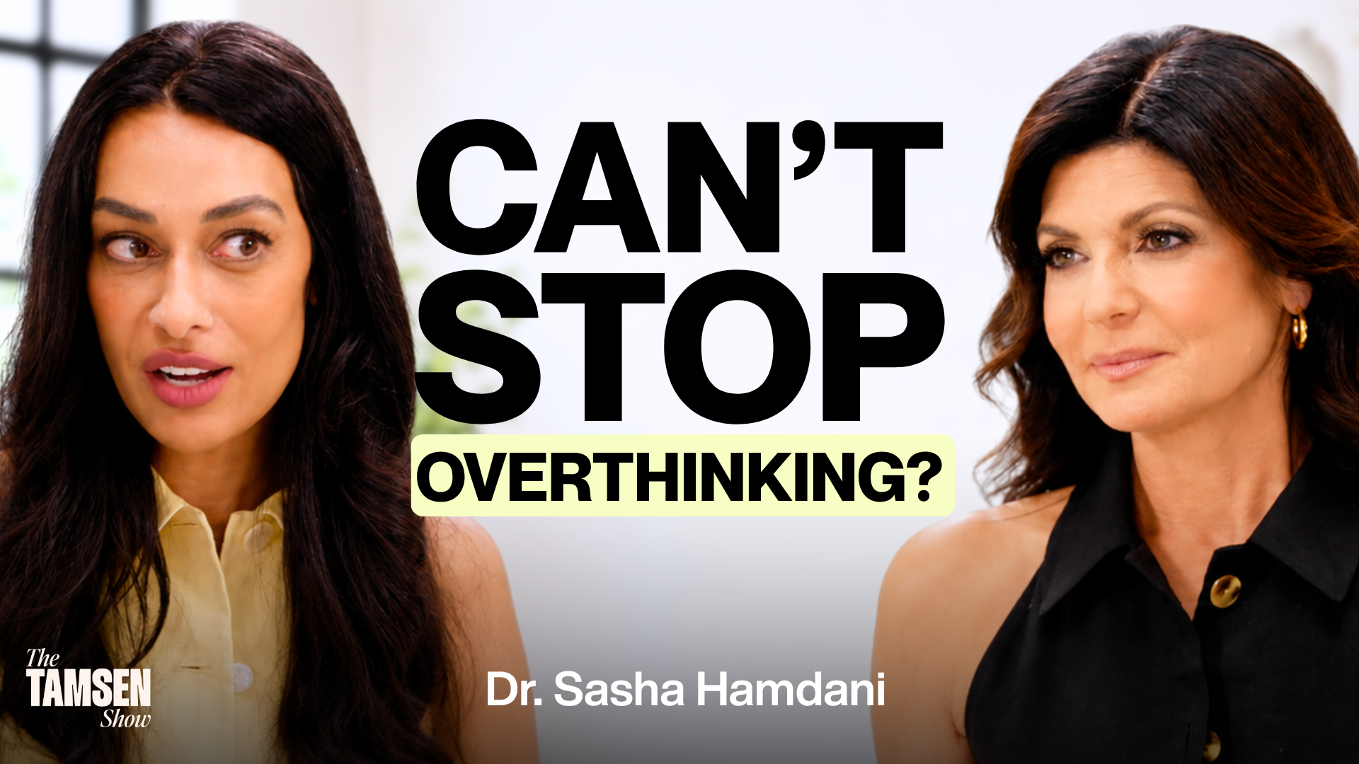 The Tamsen Show episode cover: Dr. Sasha Hamdani and Tamsen Fadal, text reads 'Can't stop overthinking?'
