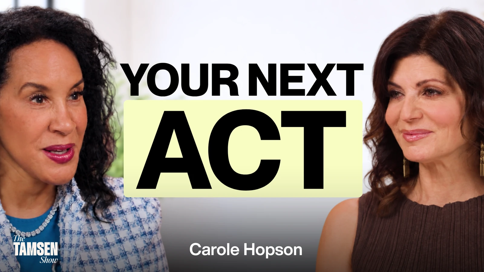 The Tamsen Show episode cover: Carole Hopson and Tamsen Fadal, text reads 'Your next act'