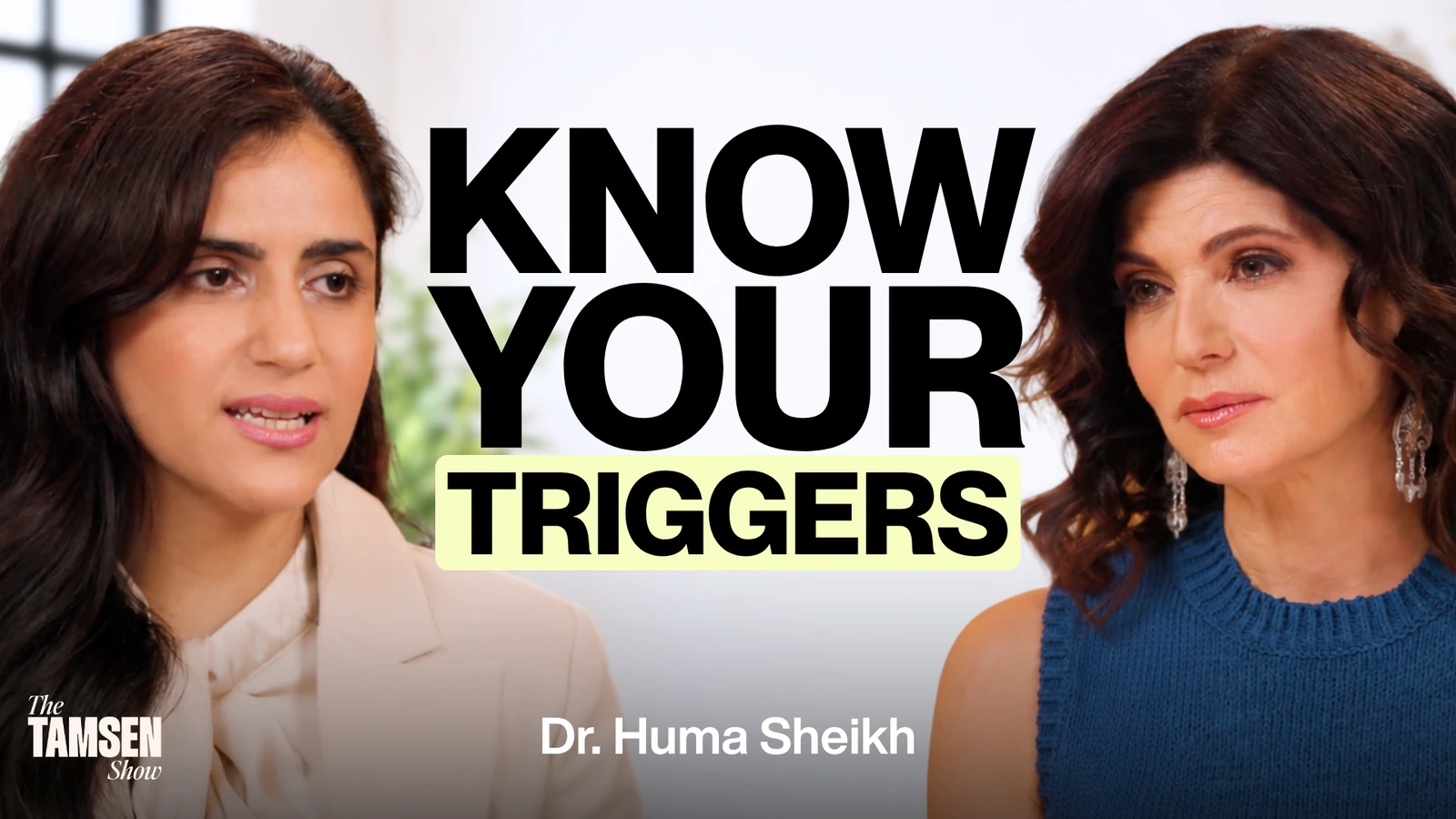 The Tamsen Show episode cover: Dr. Huma Sheikh and Tamsen Fadal, text reads 'Know your triggers'