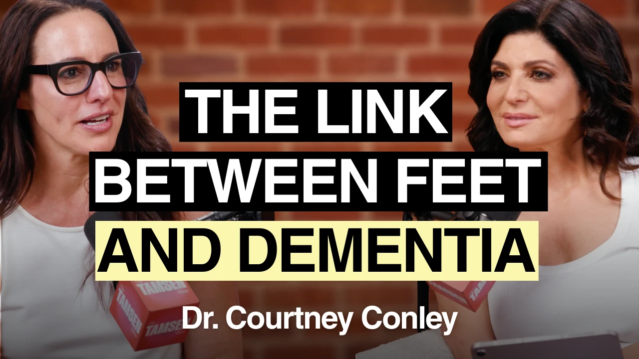 The Tamsen Show episode cover: Dr. Courtney Conley and Tamsen Fadal, text reads 'The link between feet and dementia'