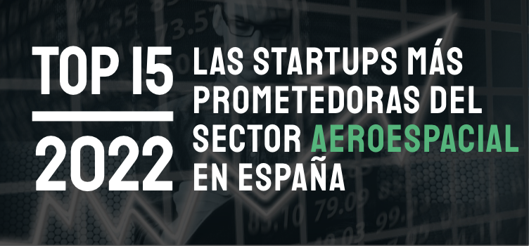 Top 15. Las startups del sector Aeroespacial más prometedoras de España en 2022