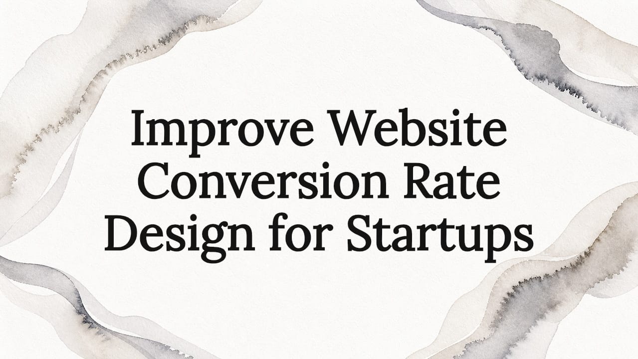 Improve Website Conversion Rate Design for Startups
