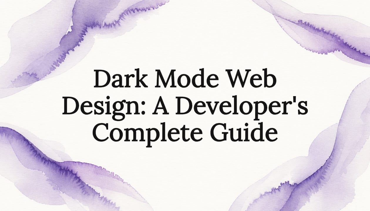 Dark Mode Web Design: A Developer's Complete Guide