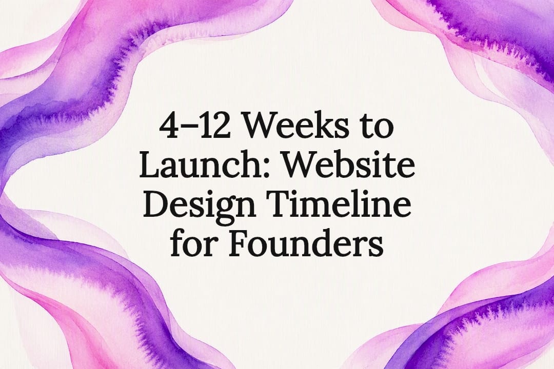 4–12 Weeks to Launch: Website Design Timeline for Founders