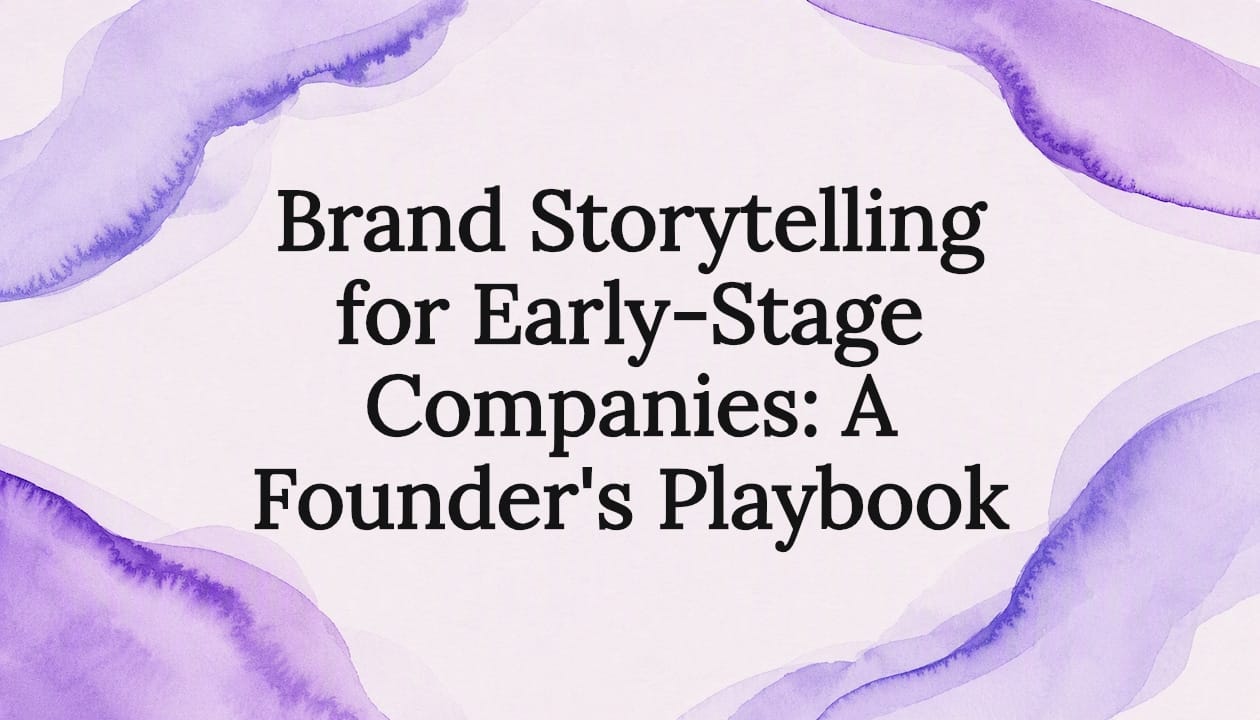 Brand Storytelling for Early-Stage Companies: A Founder's Playbook