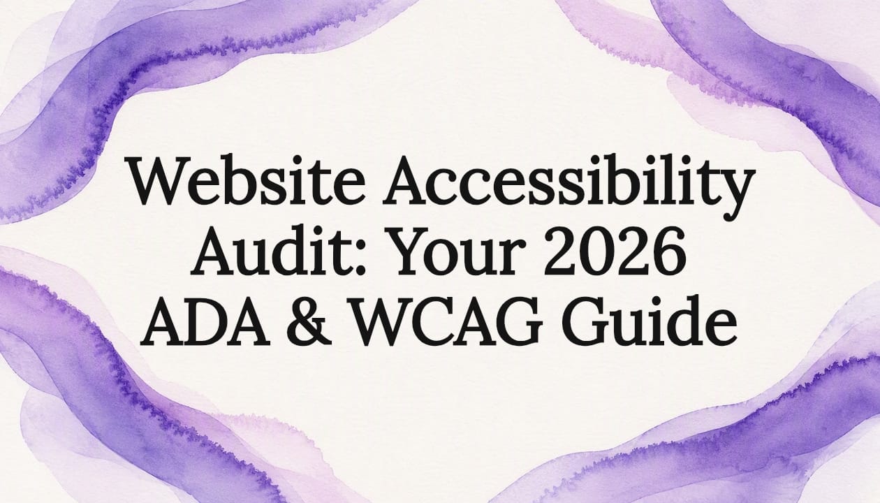 Website Accessibility Audit: Your 2026 ADA & WCAG Guide