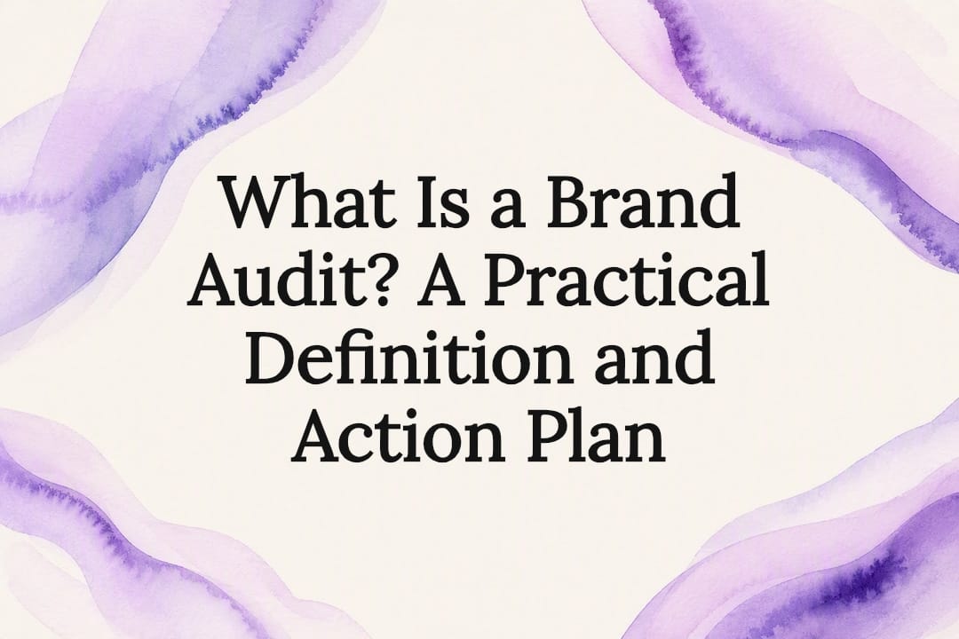 What Is a Brand Audit? A Practical Definition and Action Plan