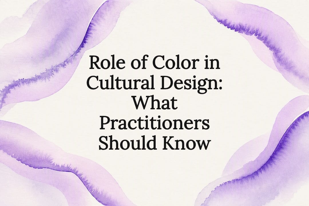 Role of Color in Cultural Design: What Practitioners Should Know