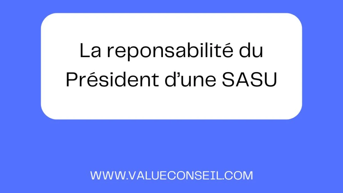 La responsabilité du président d’une SASU