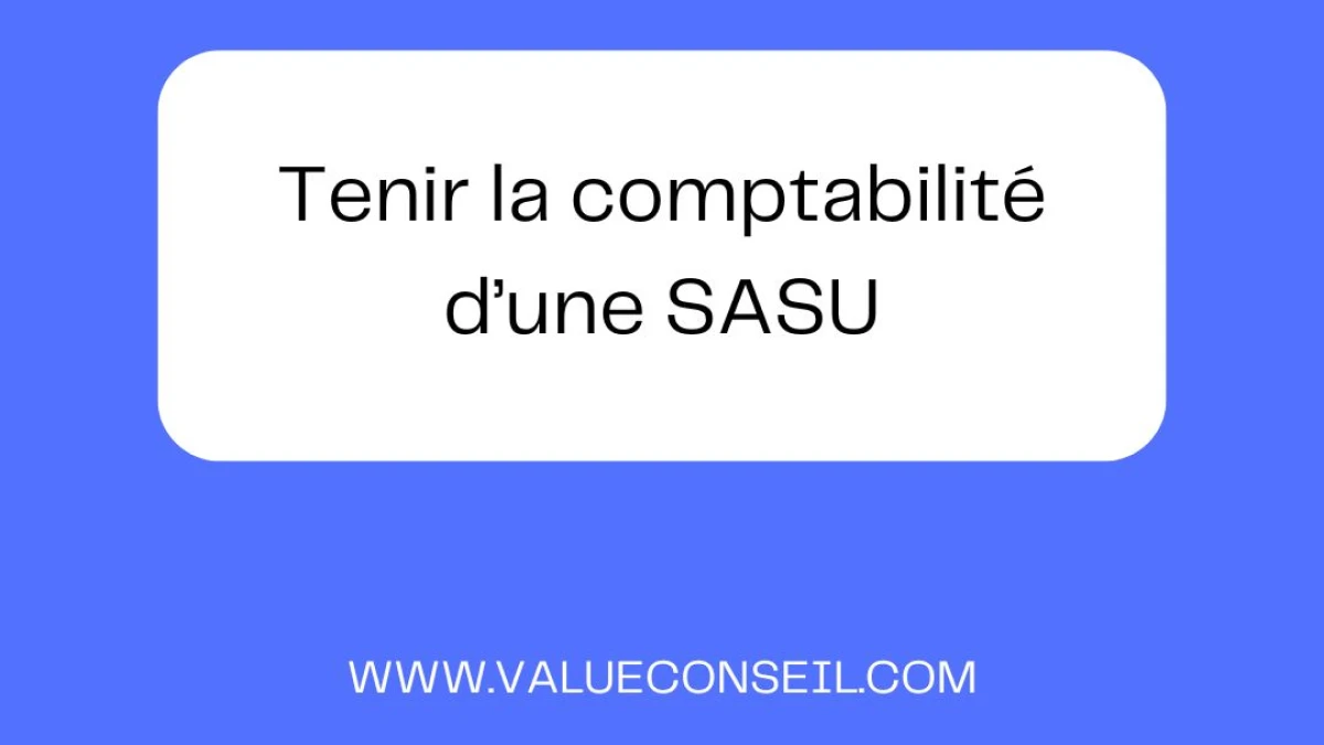 Tenir la comptabilité d’une SASU