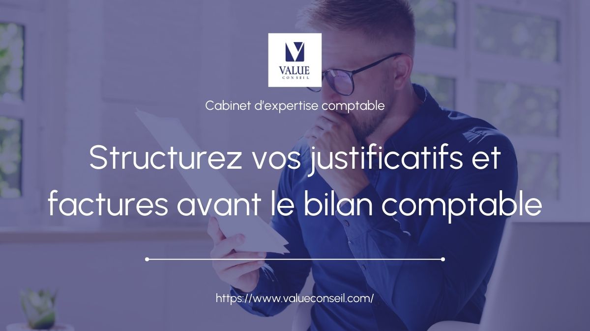 Comment structurer vos justificatifs pour faciliter le travail de l'expert-comptable avant le bilan ?