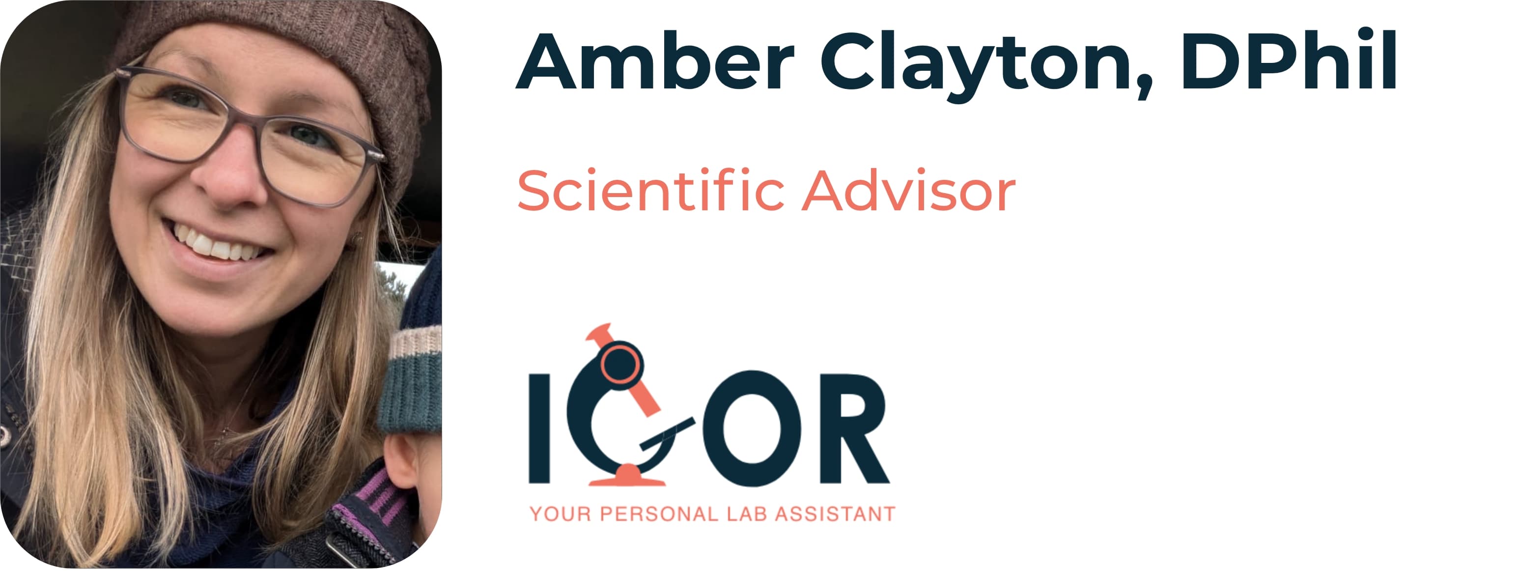 Image of Amber Clayton, DPhil - Scientific Advisor at IGOR - Your Personal Lab Assistant