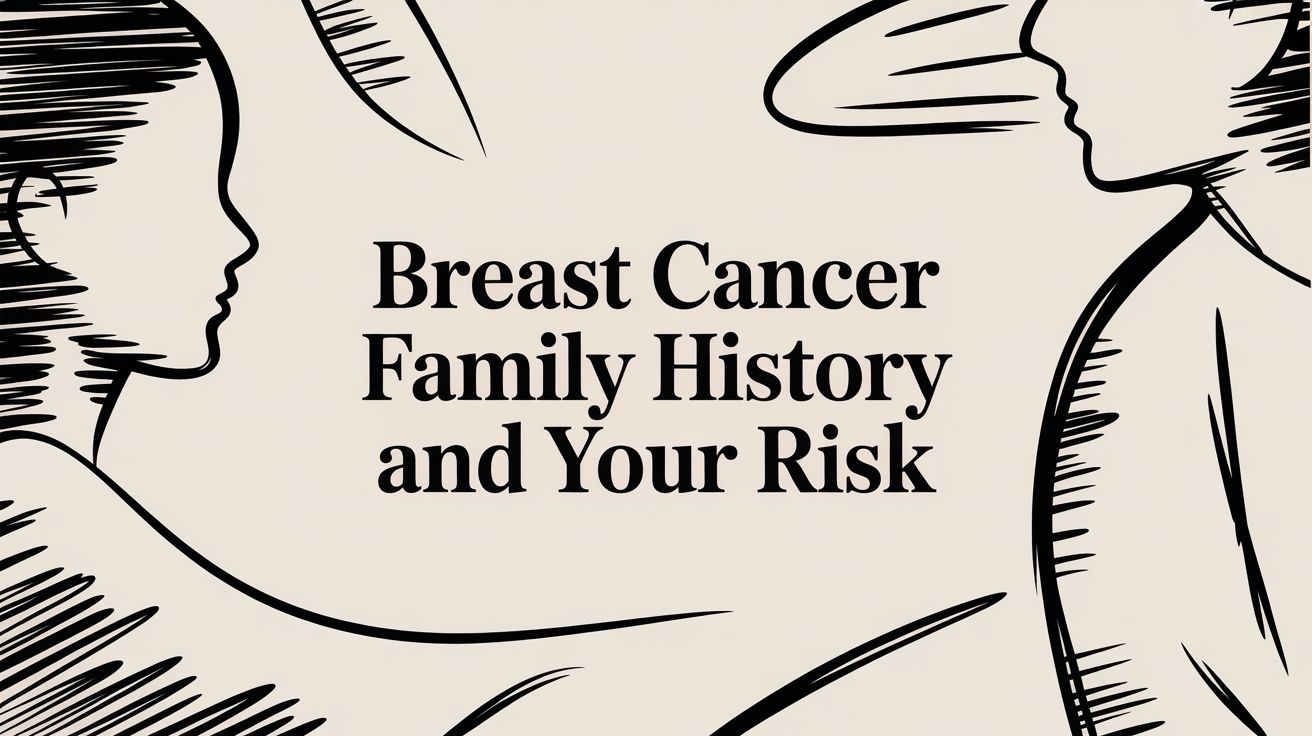 Breast Cancer Family History and Your Risk