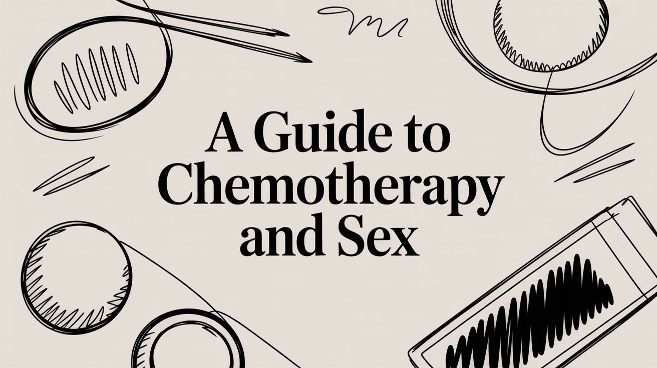 A Guide to Chemotherapy and Sex