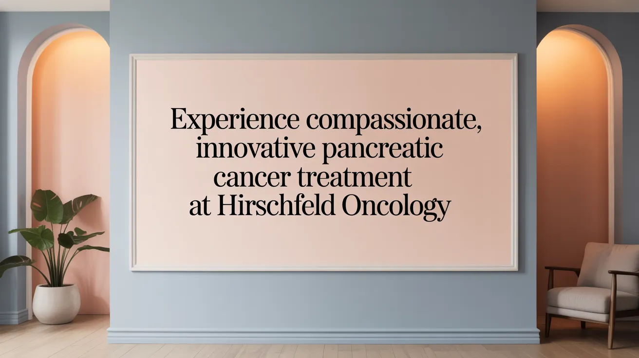 Experience Compassionate, Innovative Pancreatic Cancer Treatment at Hirschfeld Oncology