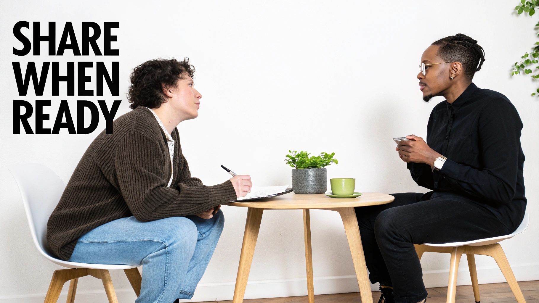 Two people sit at a table for a discussion, one writing, the other holding a phone. Text: SHARE WHEN READY.