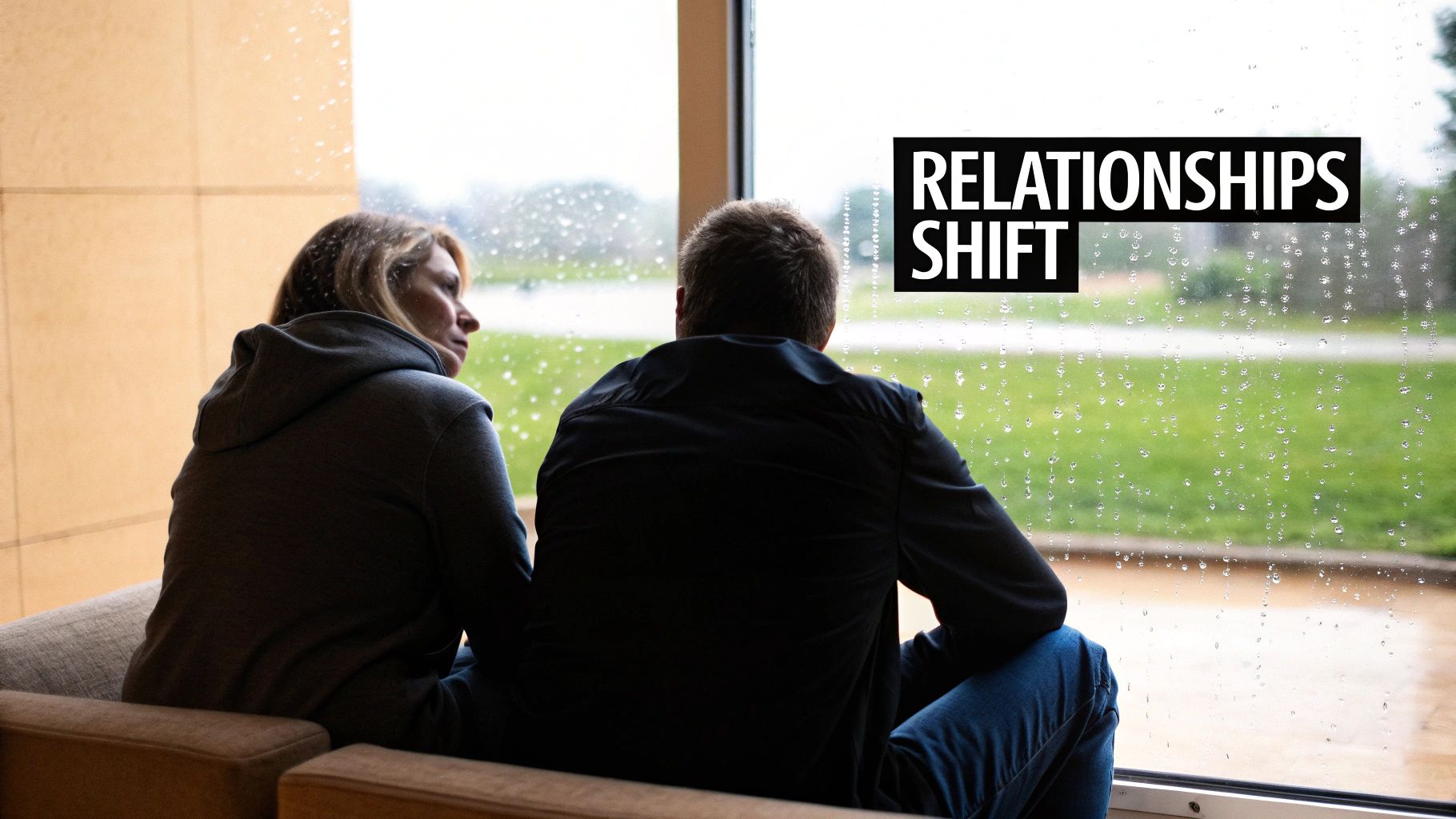 A contemplative couple sitting on a couch, looking out a rain-streaked window, text 'RELATIONSHIPS SHIFT'.
