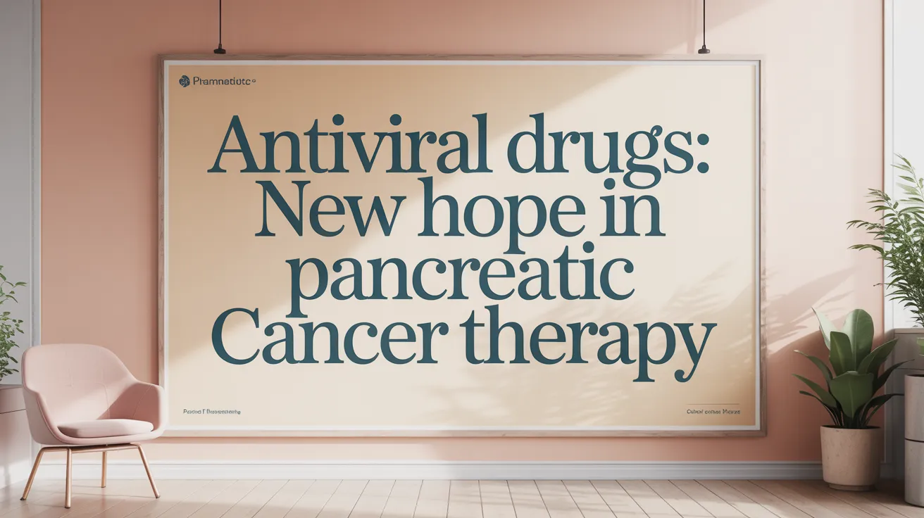 Antiviral Drugs: New Hope in Pancreatic Cancer Therapy