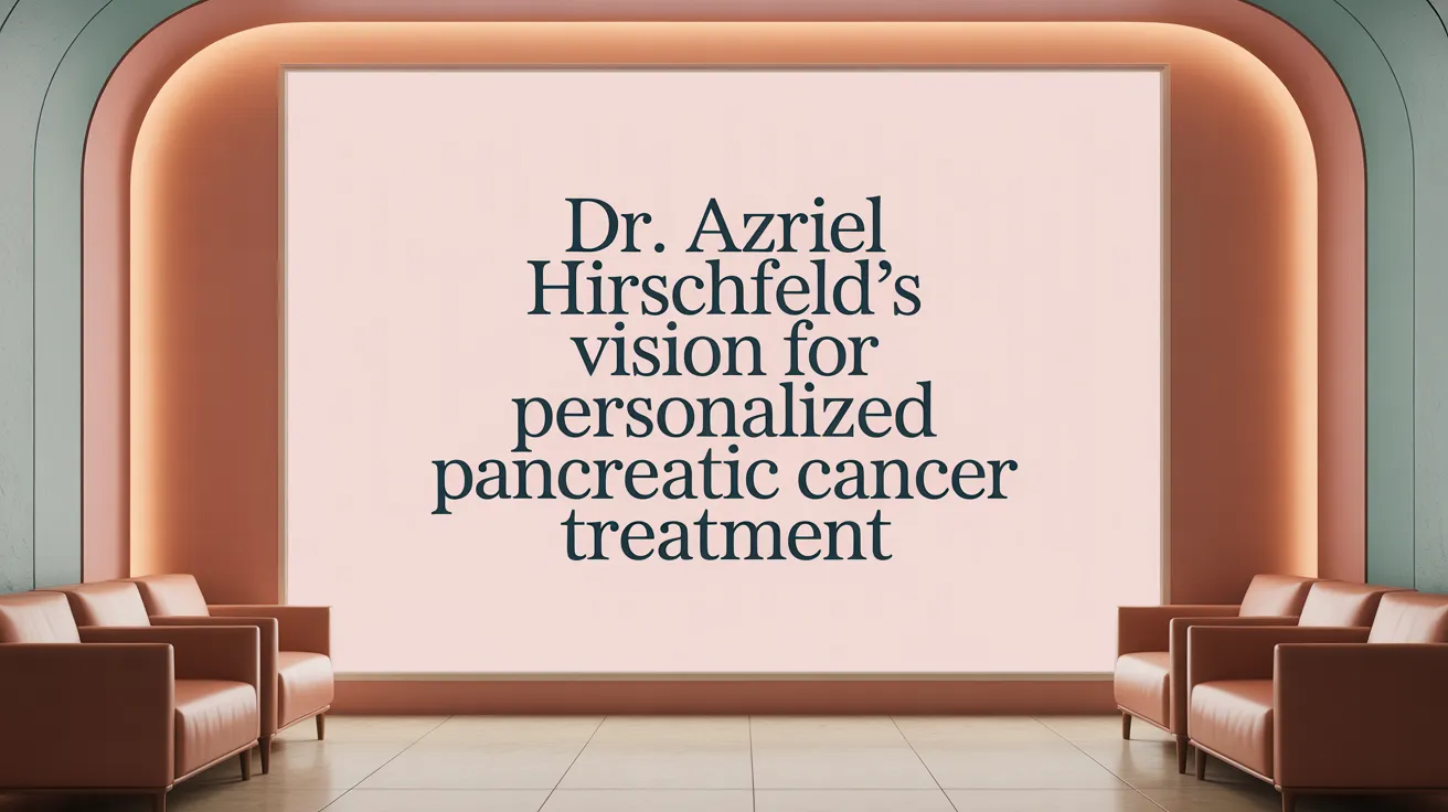 Dr. Azriel Hirschfeld’s Vision for Personalized Pancreatic Cancer Treatment