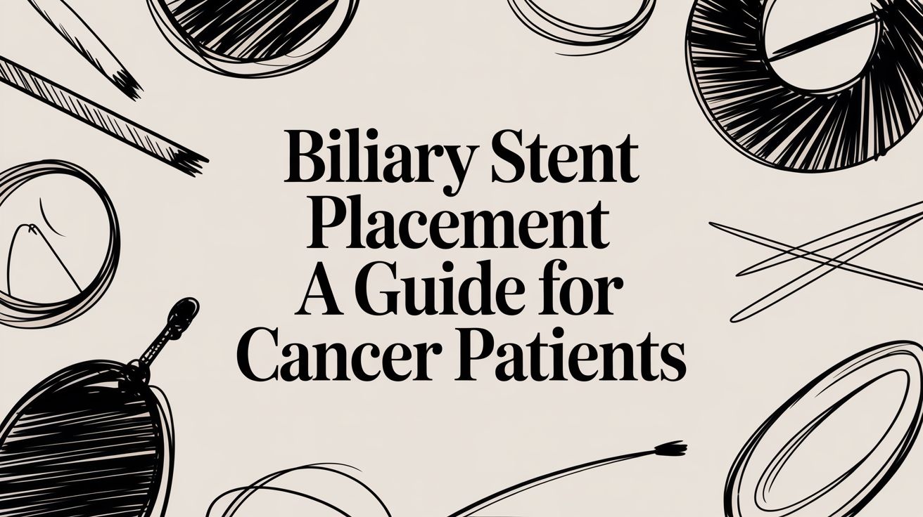 Biliary Stent Placement A Guide for Cancer Patients