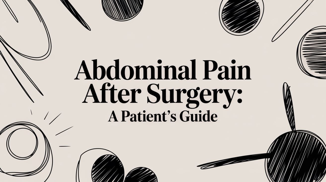 Abdominal Pain After Surgery: A Patient's Guide