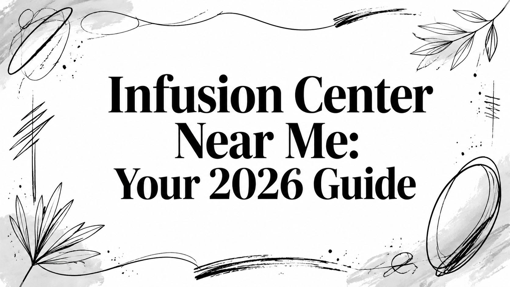 Infusion Center Near Me: Your 2026 Guide