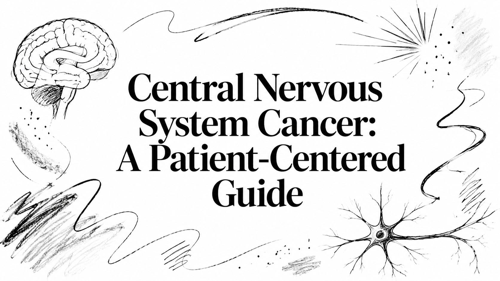 Central Nervous System Cancer: A Patient-Centered Guide