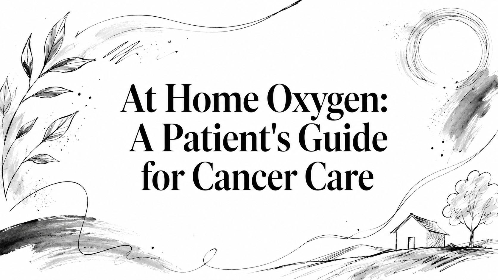 At Home Oxygen: A Patient's Guide for Cancer Care