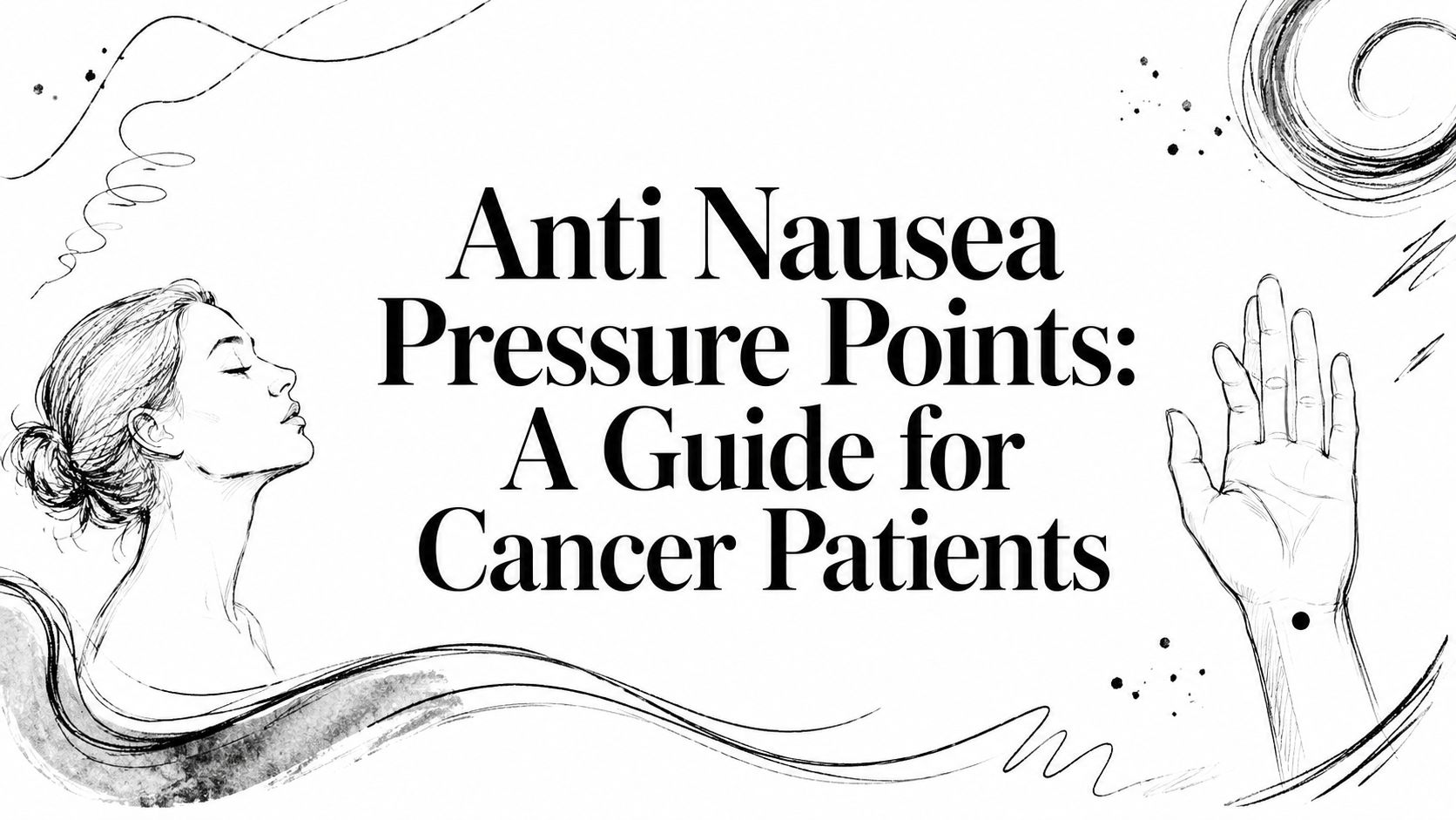 Anti Nausea Pressure Points: A Guide for Cancer Patients