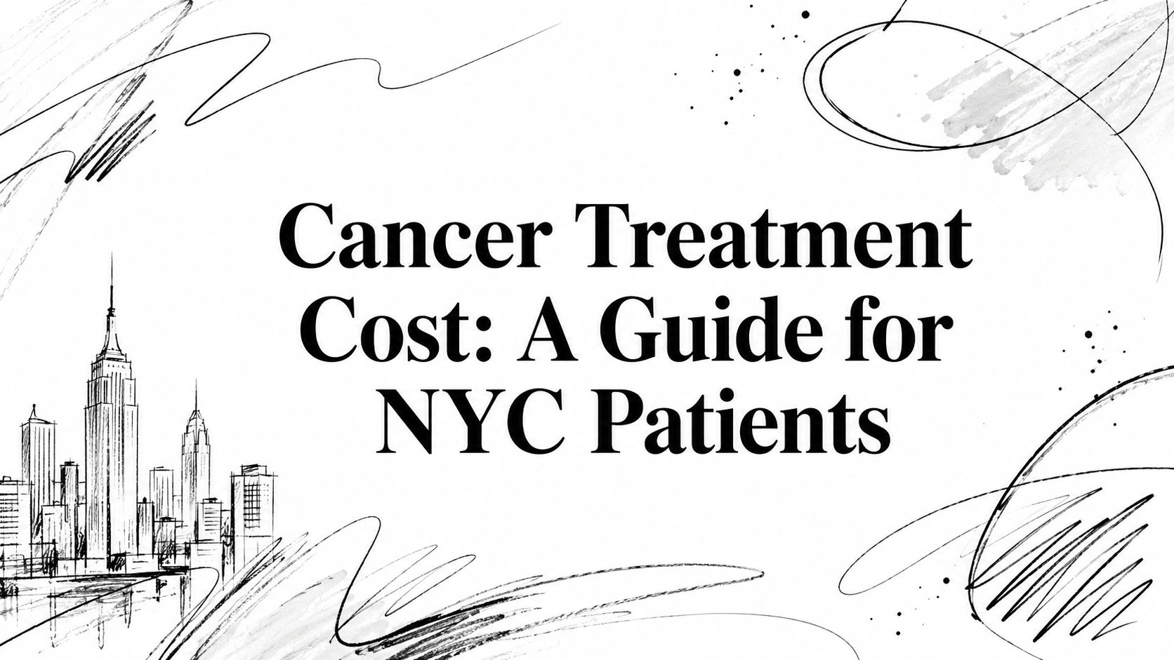 Cancer Treatment Cost: A Guide for NYC Patients
