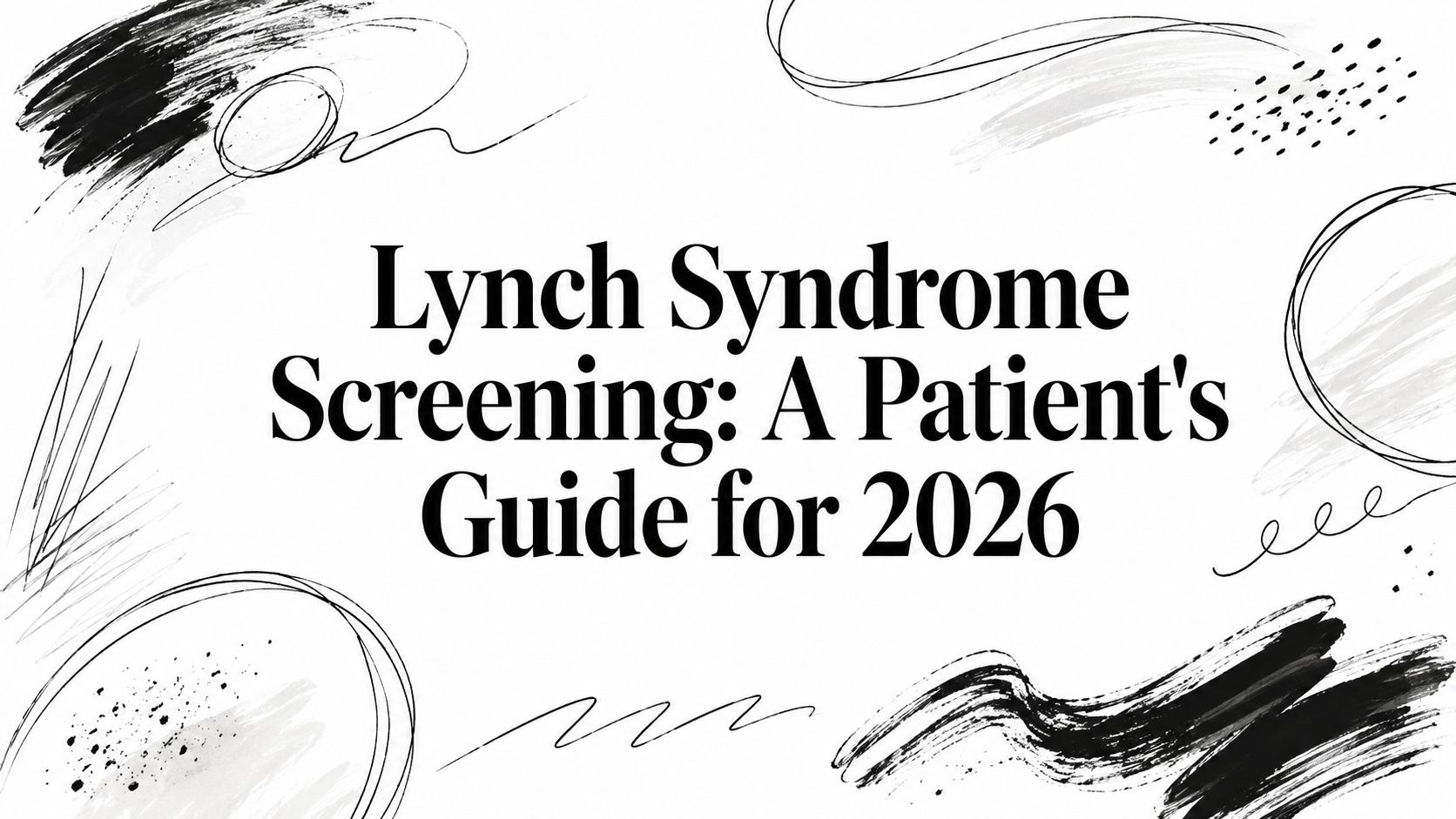 Lynch Syndrome Screening: A Patient's Guide for 2026