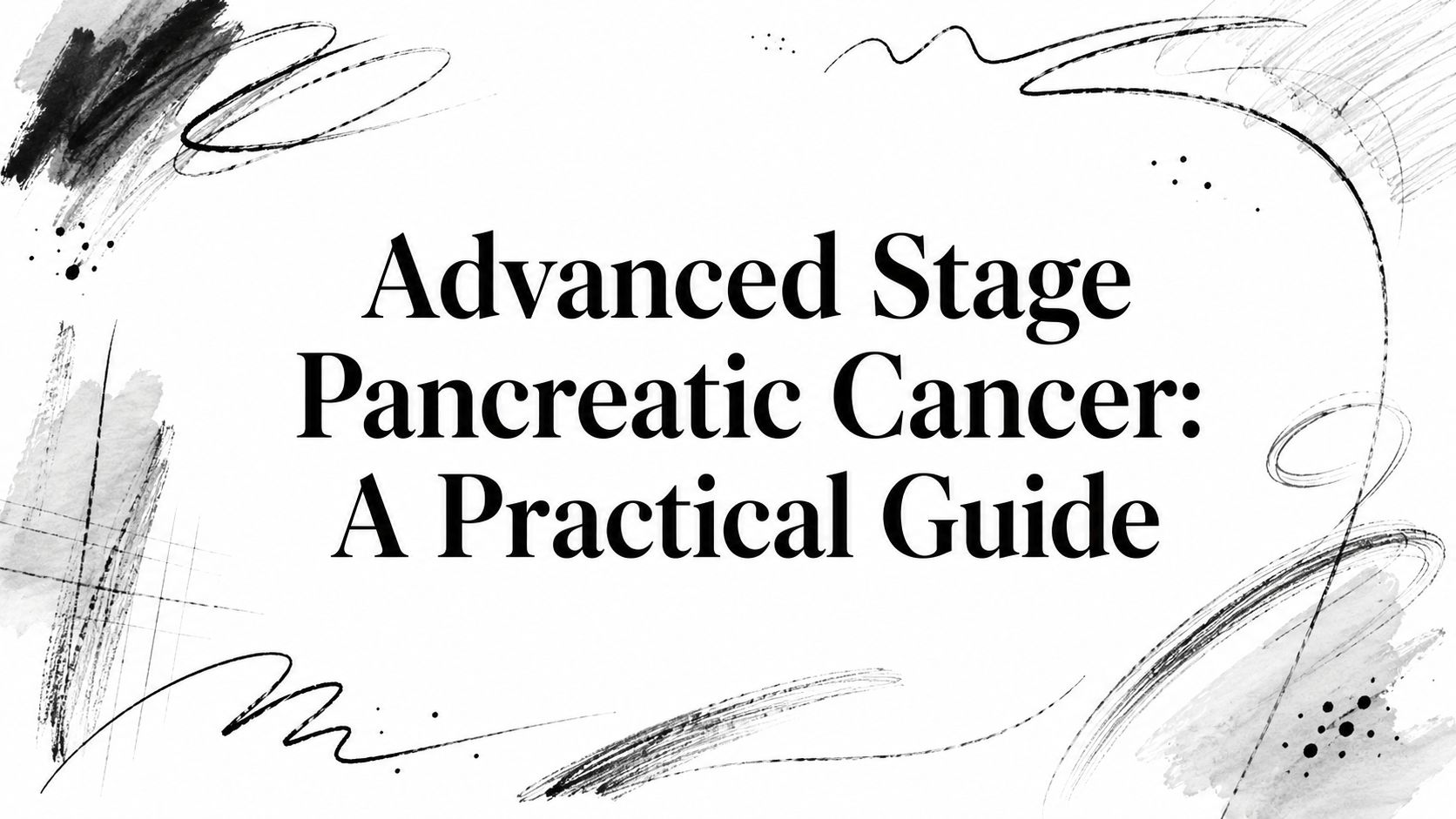 Advanced Stage Pancreatic Cancer: A Practical Guide