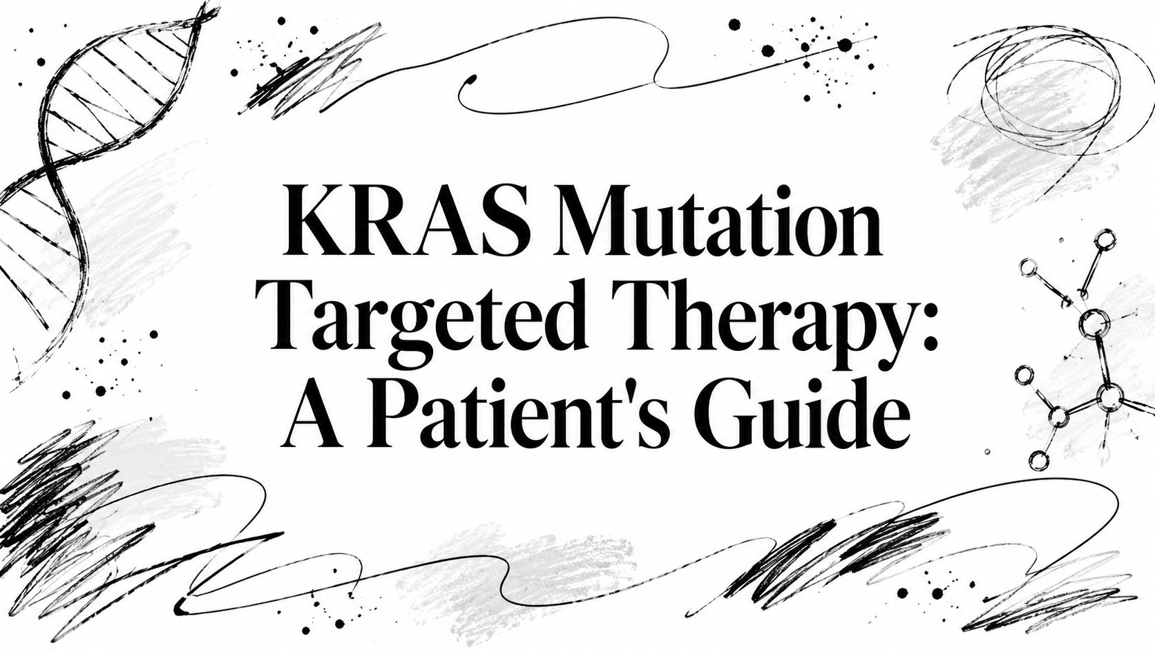 KRAS Mutation Targeted Therapy: A Patient's Guide