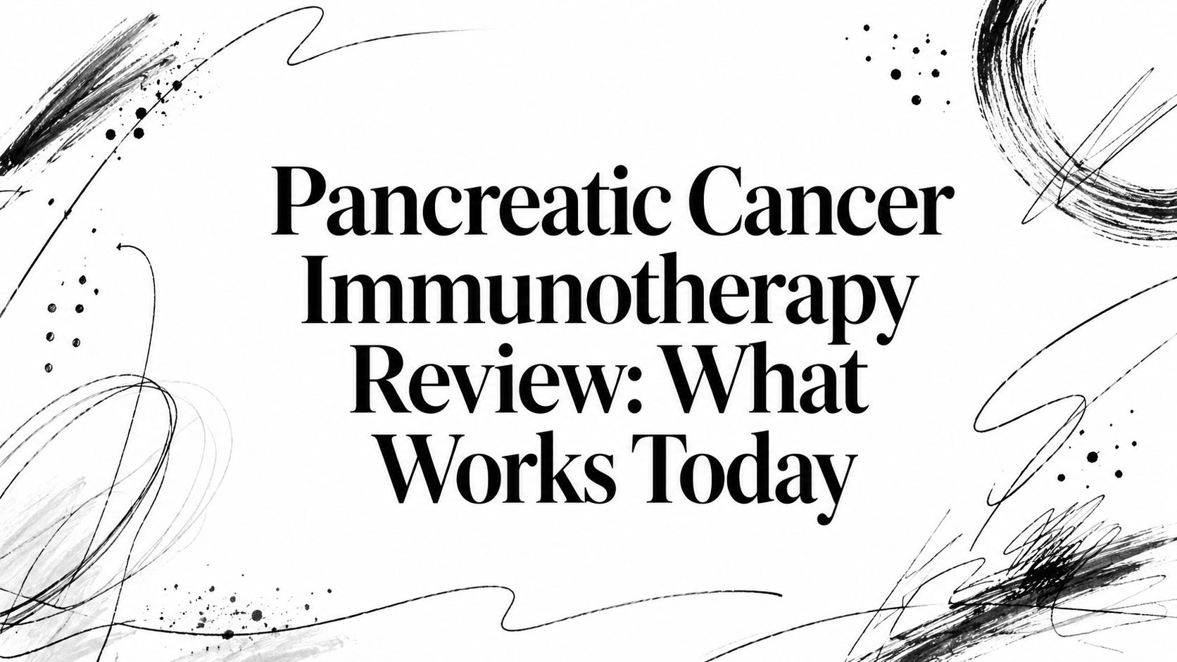 Pancreatic Cancer Immunotherapy Review: What Works Today
