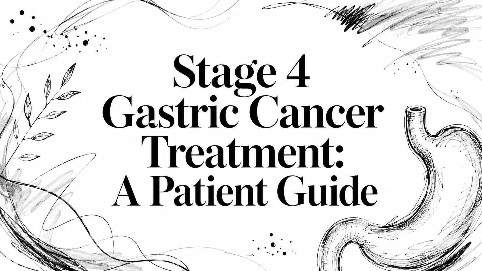 Stage 4 Gastric Cancer Treatment: A Patient Guide