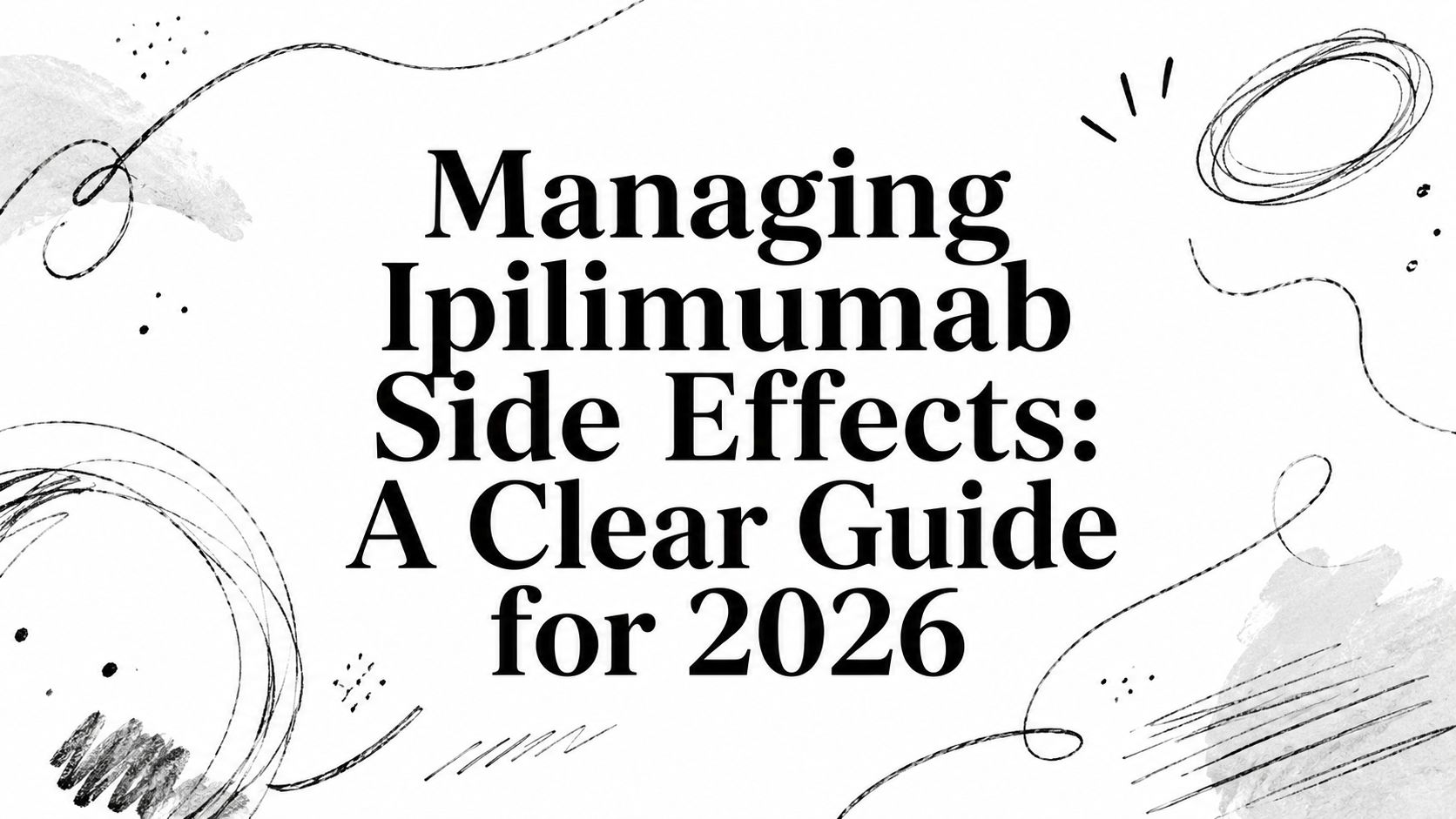 Managing Ipilimumab Side Effects: A Clear Guide for 2026