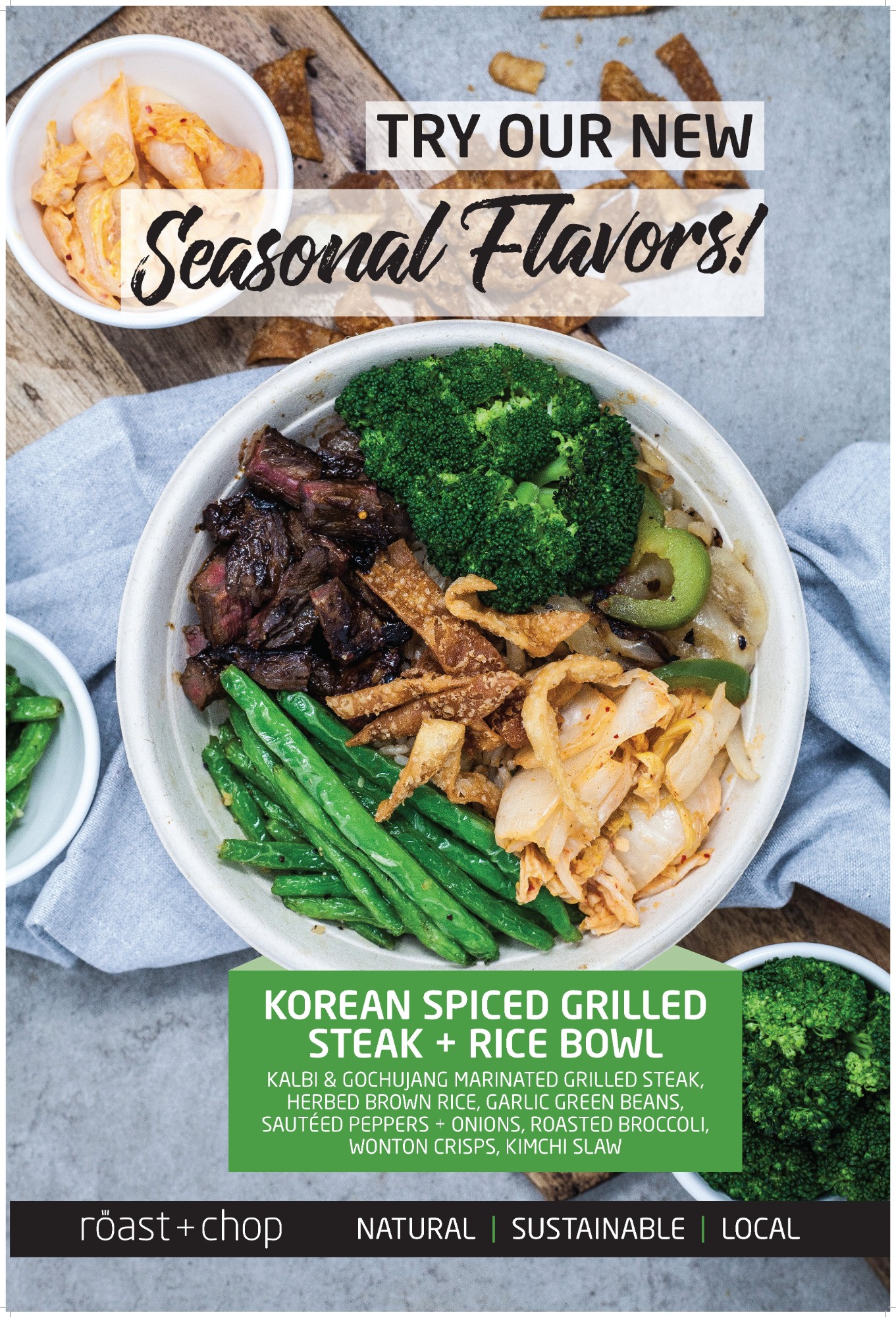Overhead bowl of Korean spiced grilled steak with broccoli, garlic green beans, peppers and onions, kimchi slaw and wonton crisps, under the headline Try Our New Seasonal Flavors, with a green panel listing the ingredients and the Roast + Chop logo.