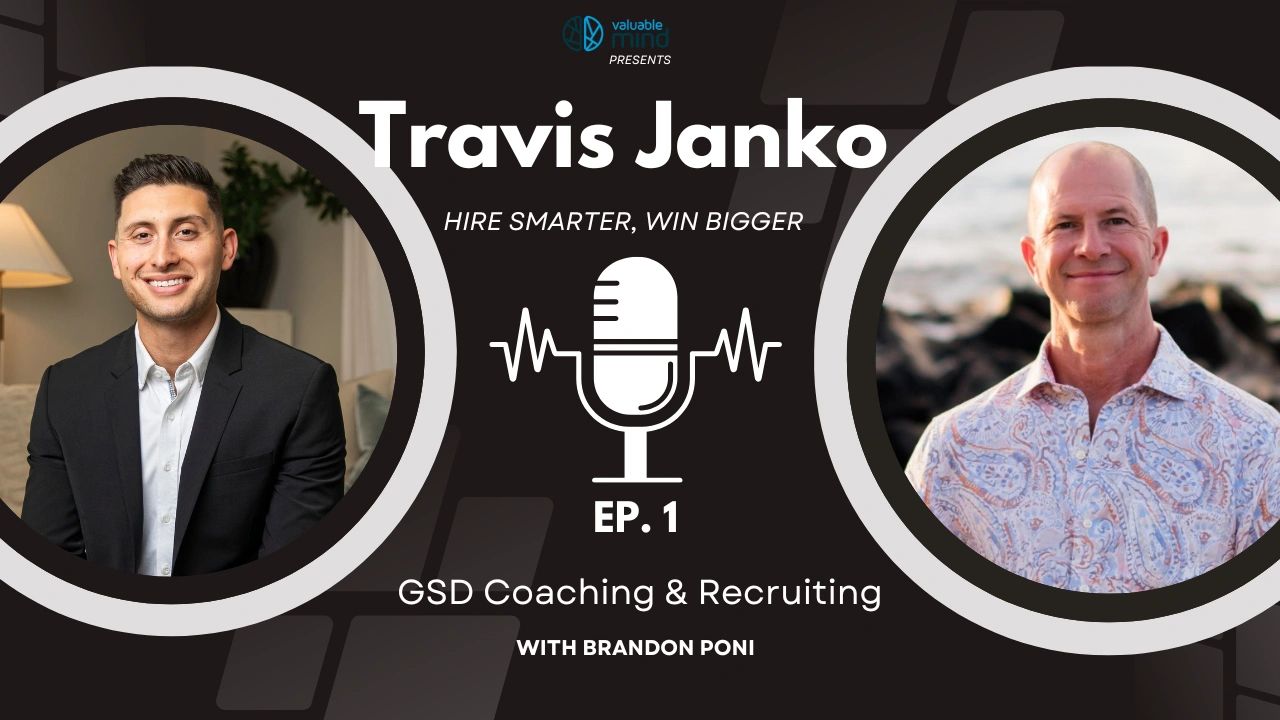 Podcast graphic for The Valuable Mind podcast featuring host Brandon Poni and guest Travis Janko of GSD Coaching & Recruiting. The episode title is "Hire Smarter, Win Bigger."