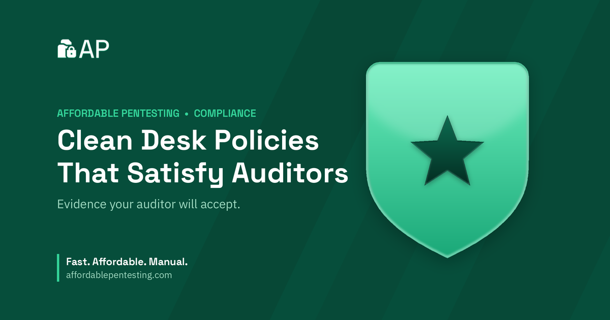 Clean Desk Policies That Satisfy Auditors title card with a star icon in the Affordable Pentesting brand style.