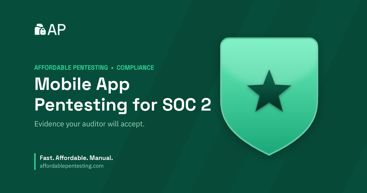 Mobile App Pentesting for SOC 2 title card with a star icon in the Affordable Pentesting brand style.